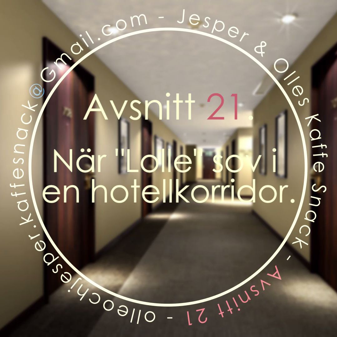 Kaffesnack Avsnitt 21 | När "Lolle" sov i en hotellkorridor. Kaffesnack Avsnitt 21 | När "Lolle" sov i en hotellkorridor.