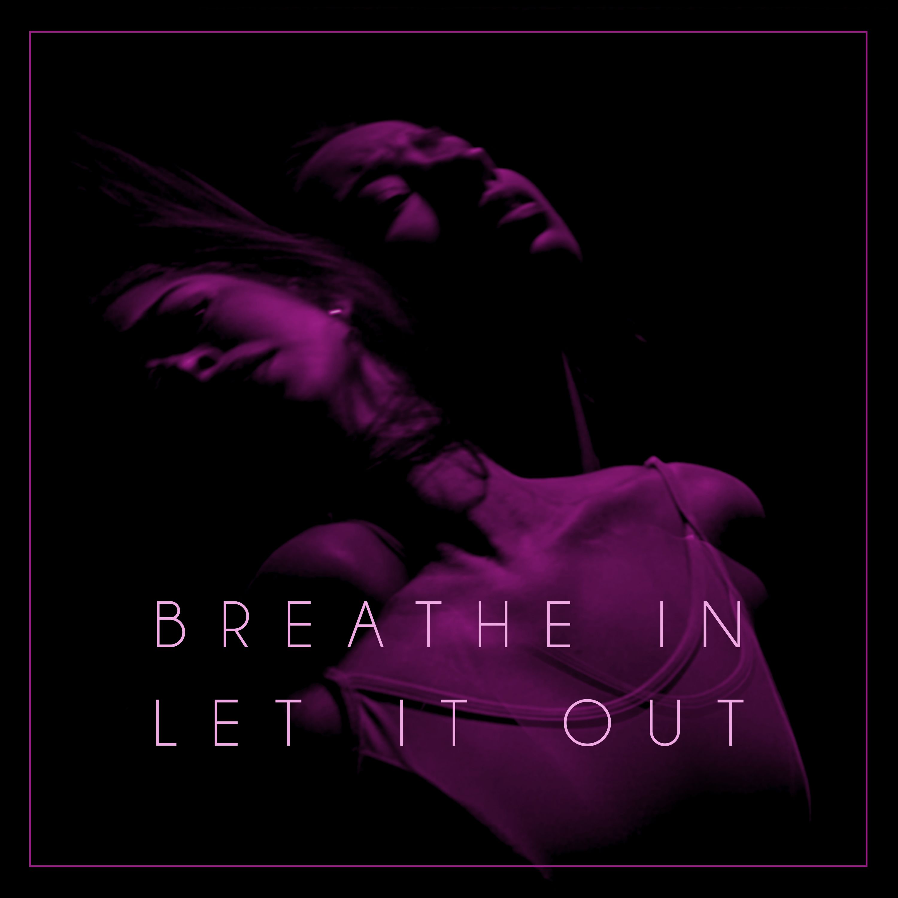 Ft Rüya Beril Çalış - Breathe In Let It Out