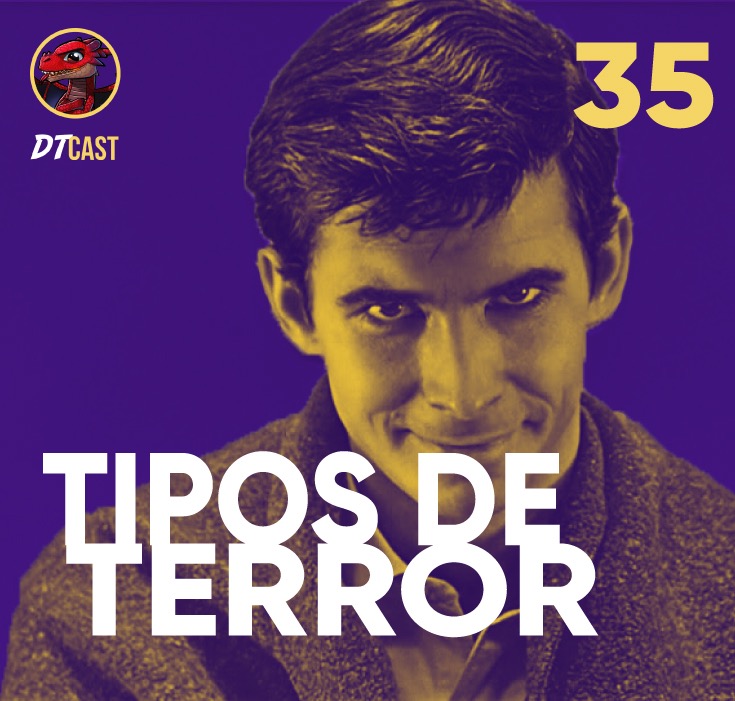 DTCAST 35 - Tipos De Terror