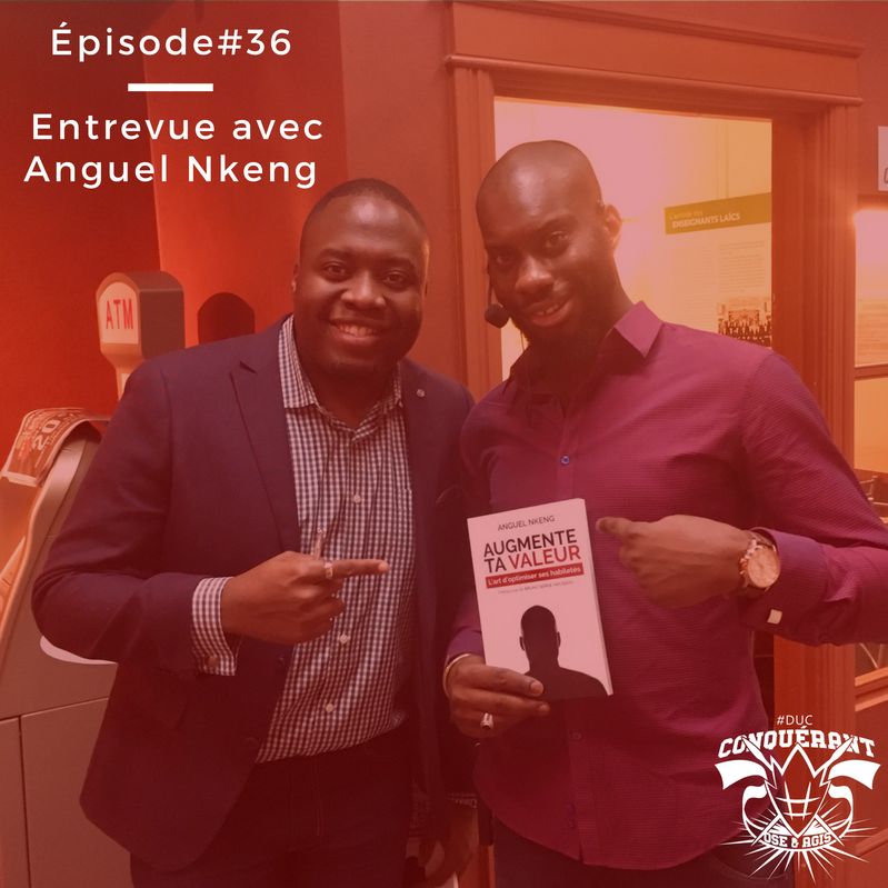 #DUC : EP 36 – Entrevue d’Anguel Nkeng