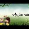 Aa Jao Na - Arijit Singh (Veere Di Wedding) 2018