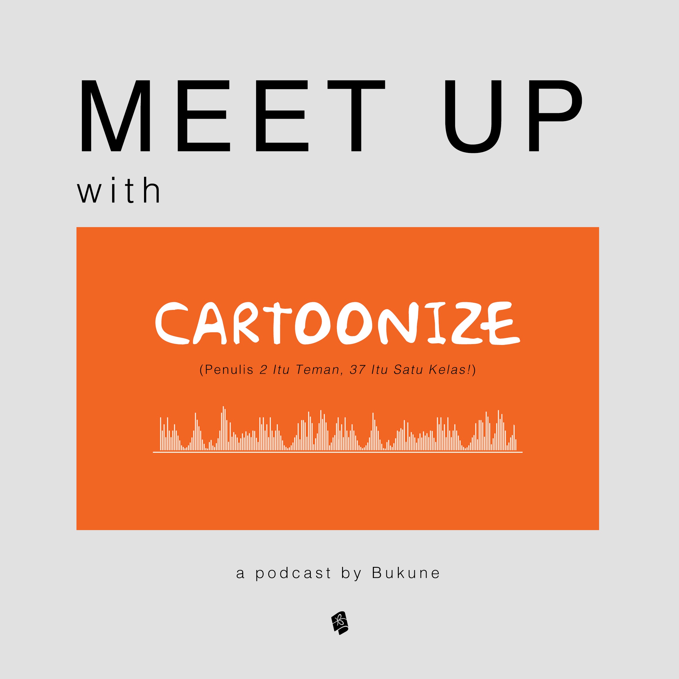Meet Up with Cartoonize | 2 Itu Teman, 3 Itu Podcast-an