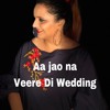 Aa Jao Na- Veere Di Wedding