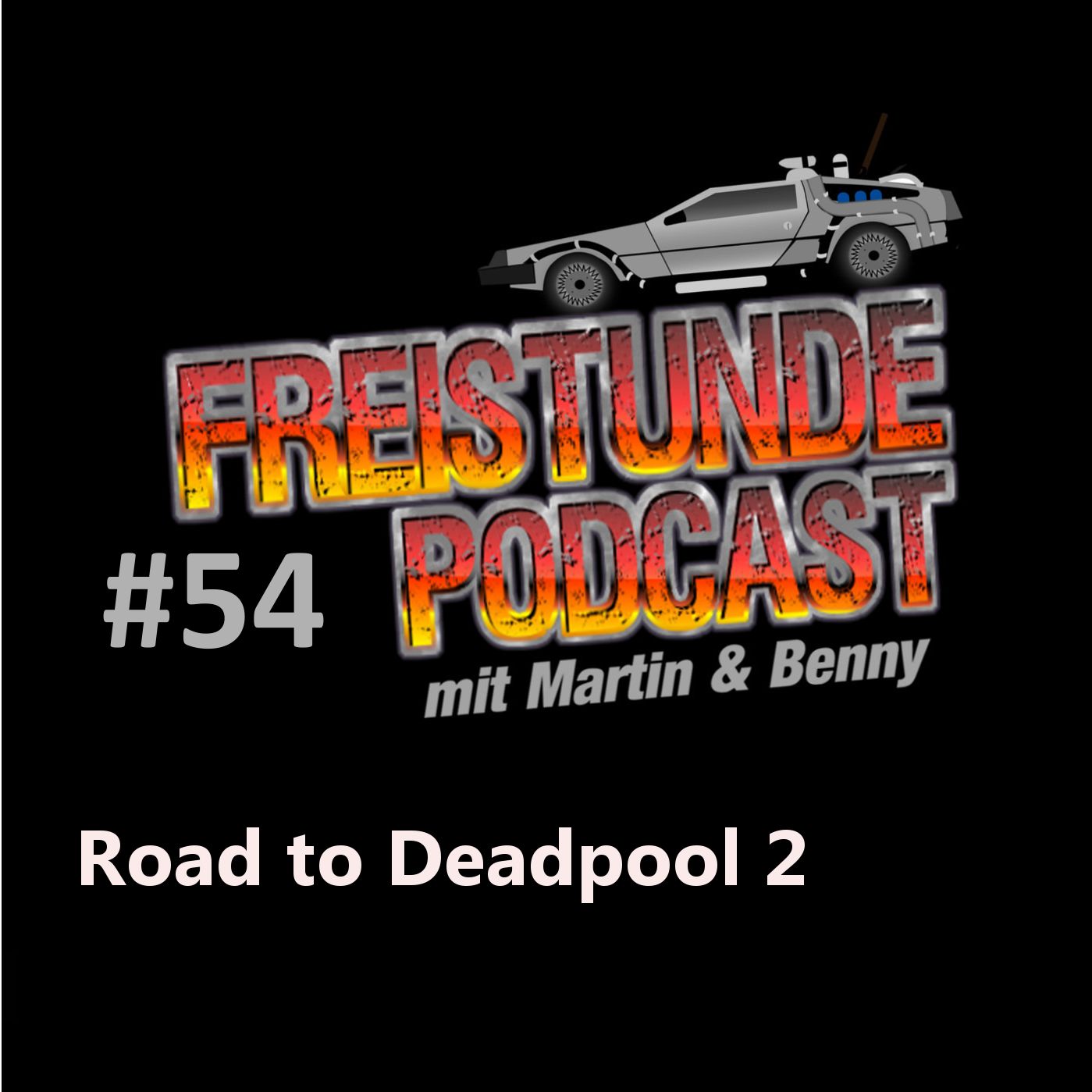 Freistunde #54 - Road to Deadpool 2