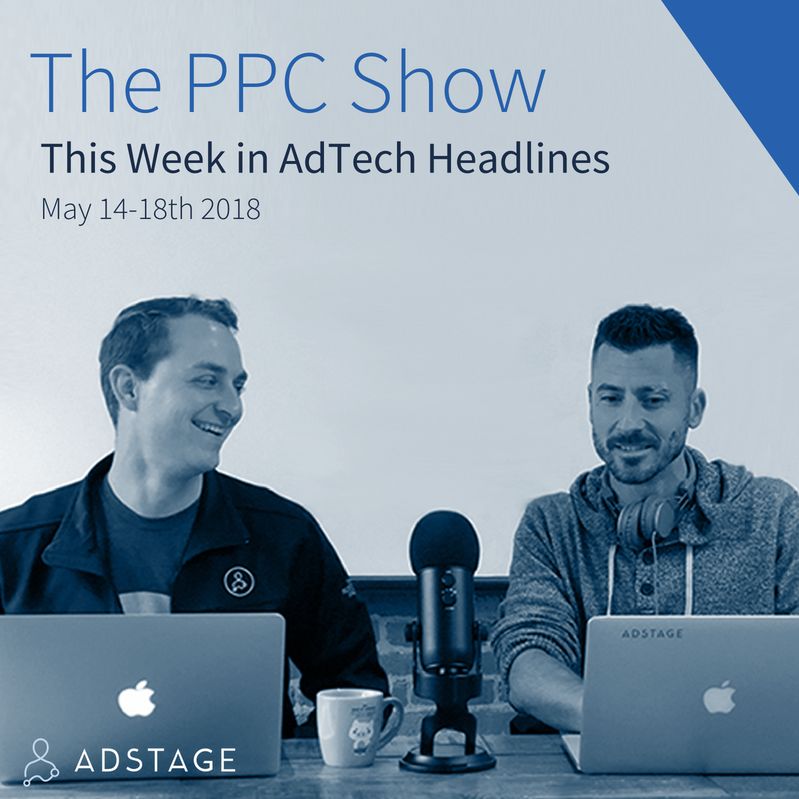 The Week In Ad Tech Headlines (May 14th - May 18th)