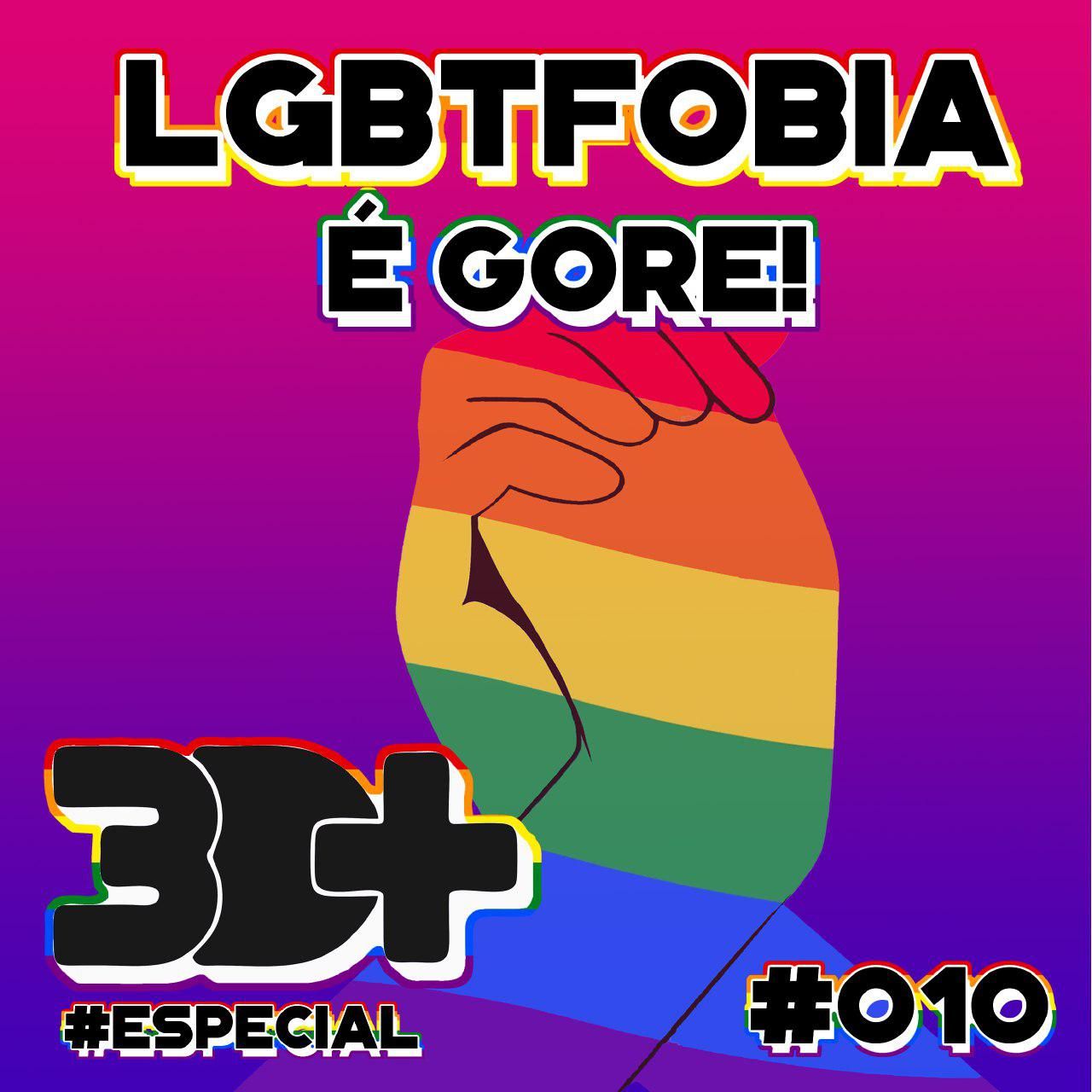 #010 - LGBTFOBIA É GORE!