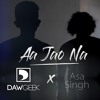 Aa Jao Na - DAWgeek & Asa Singh | Veere Di Wedding | Arijit Singh | Shashwat