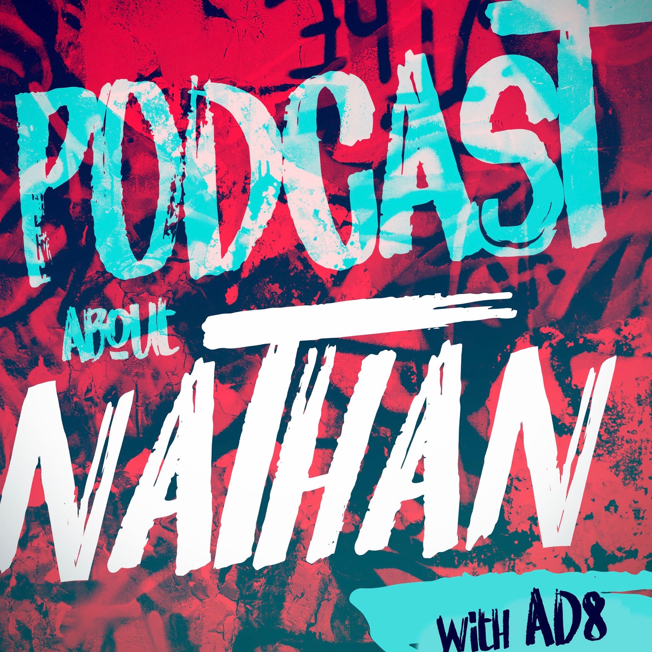 The Podcast About Nathan