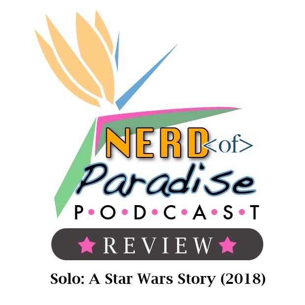 Podcast Review - Solo: A Star Wars Story
