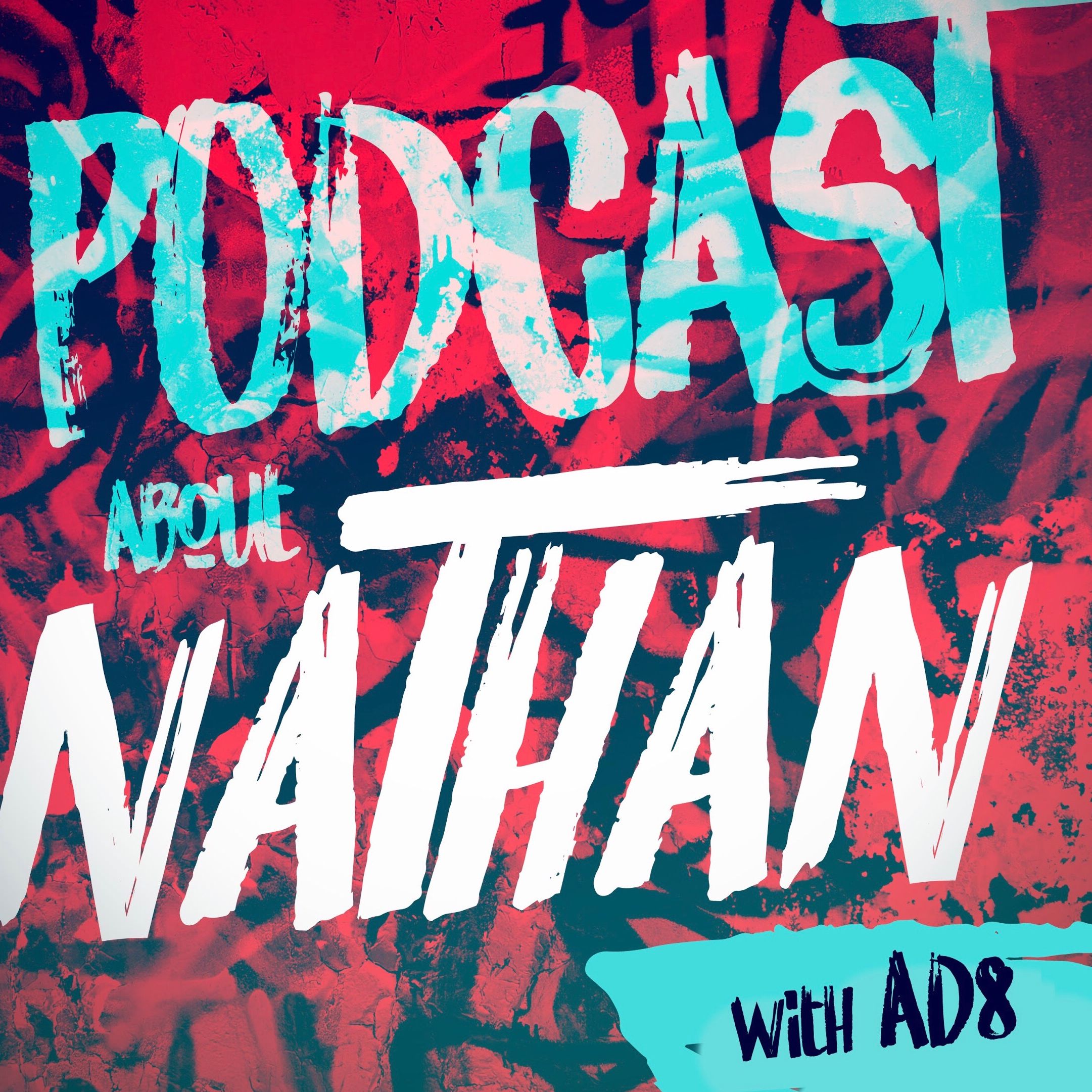 The Podcast About Nathan