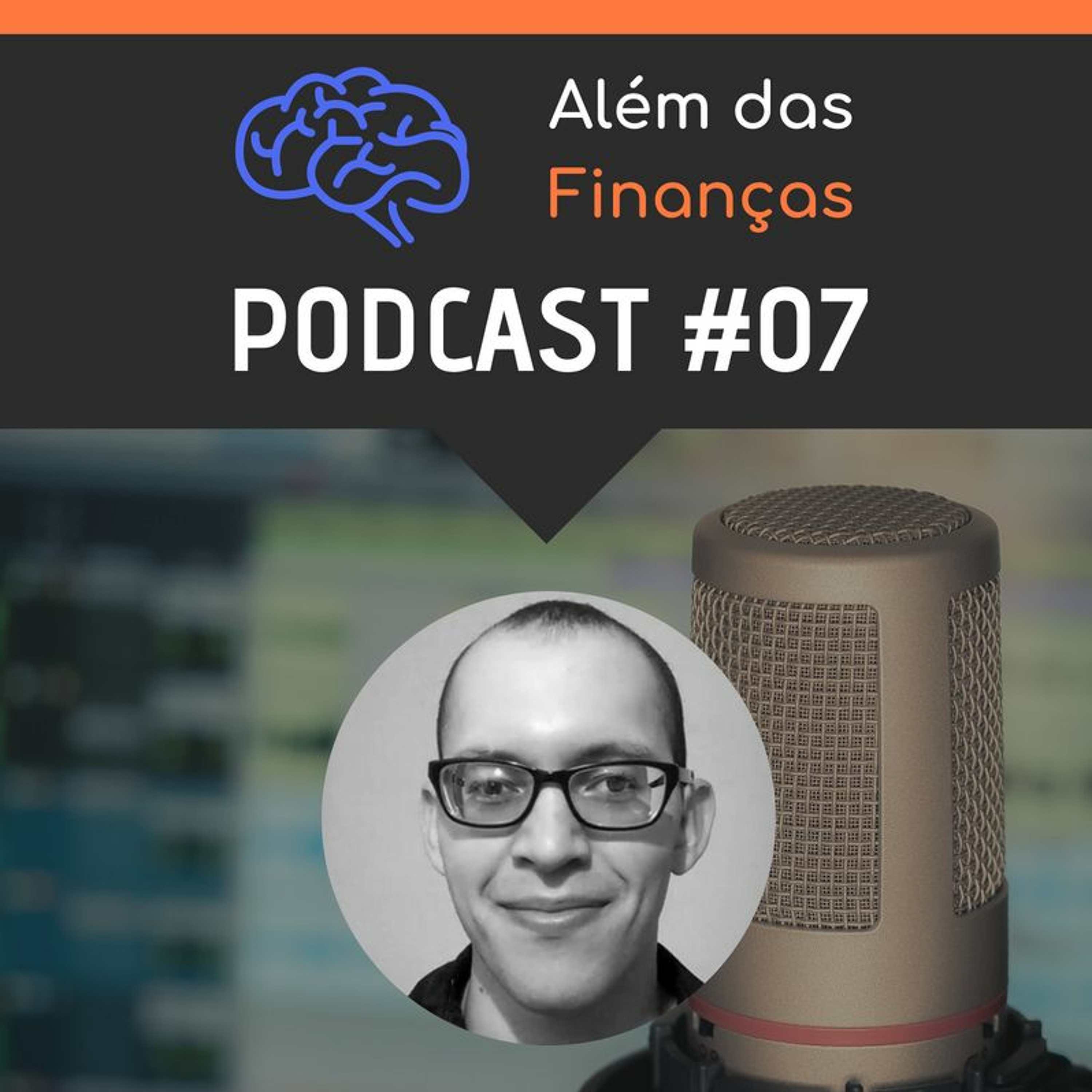 Além Das Finanças Podcast #007 - Comece A Investir O Quanto Antes