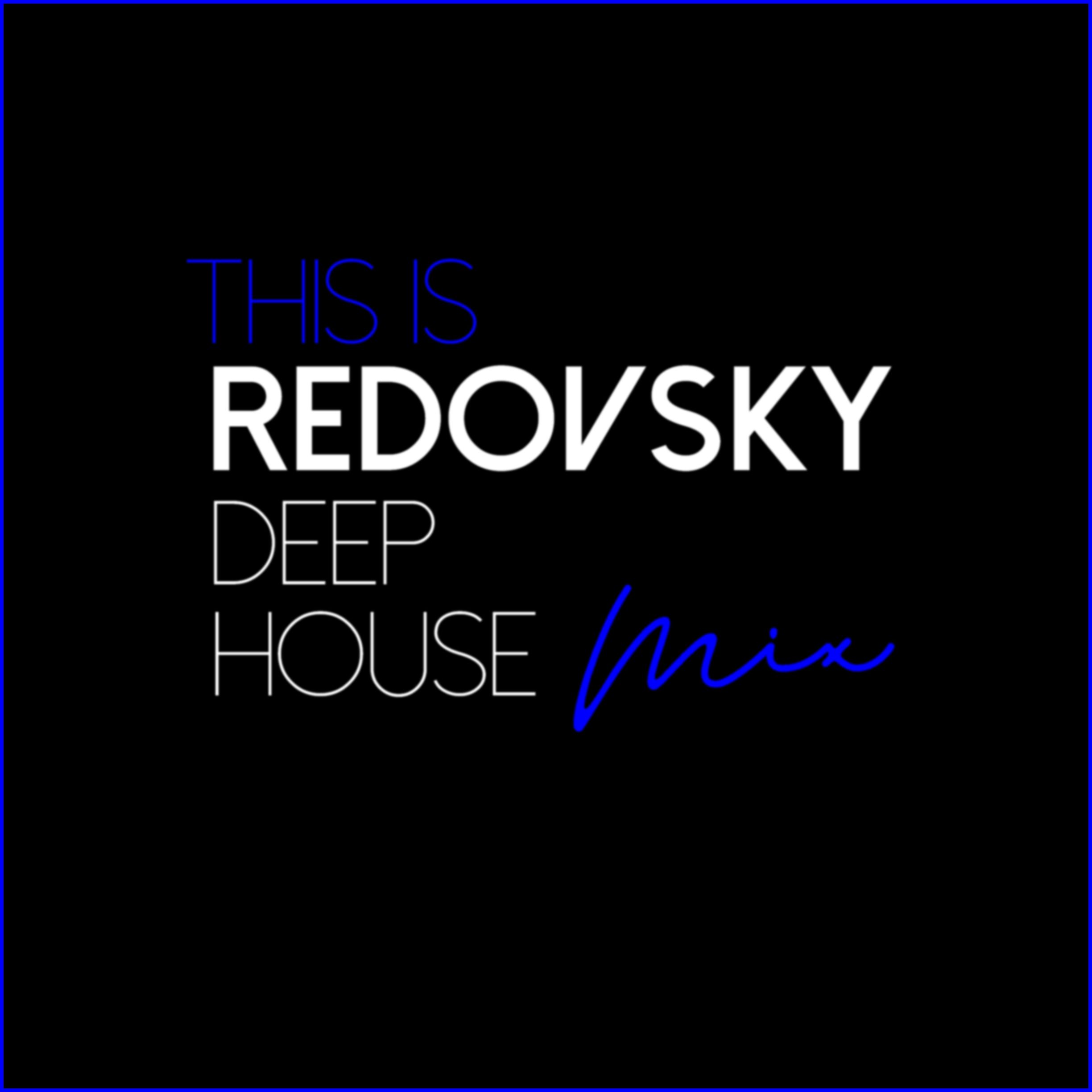 This Is REDOVSKY Deep House Mix #001