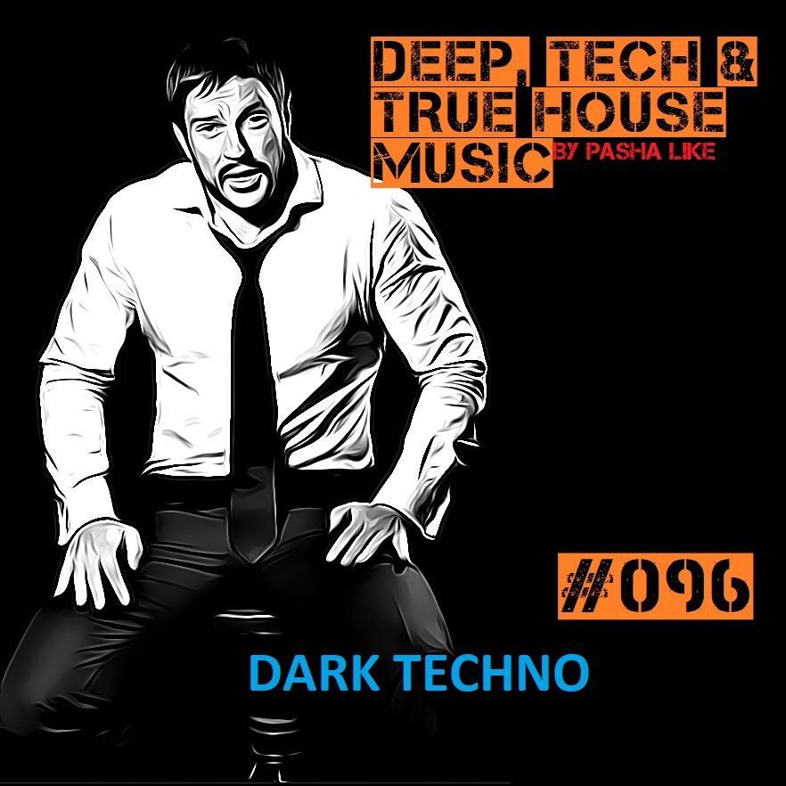 Deep, Tech & True House Music Podcast by Pasha Like