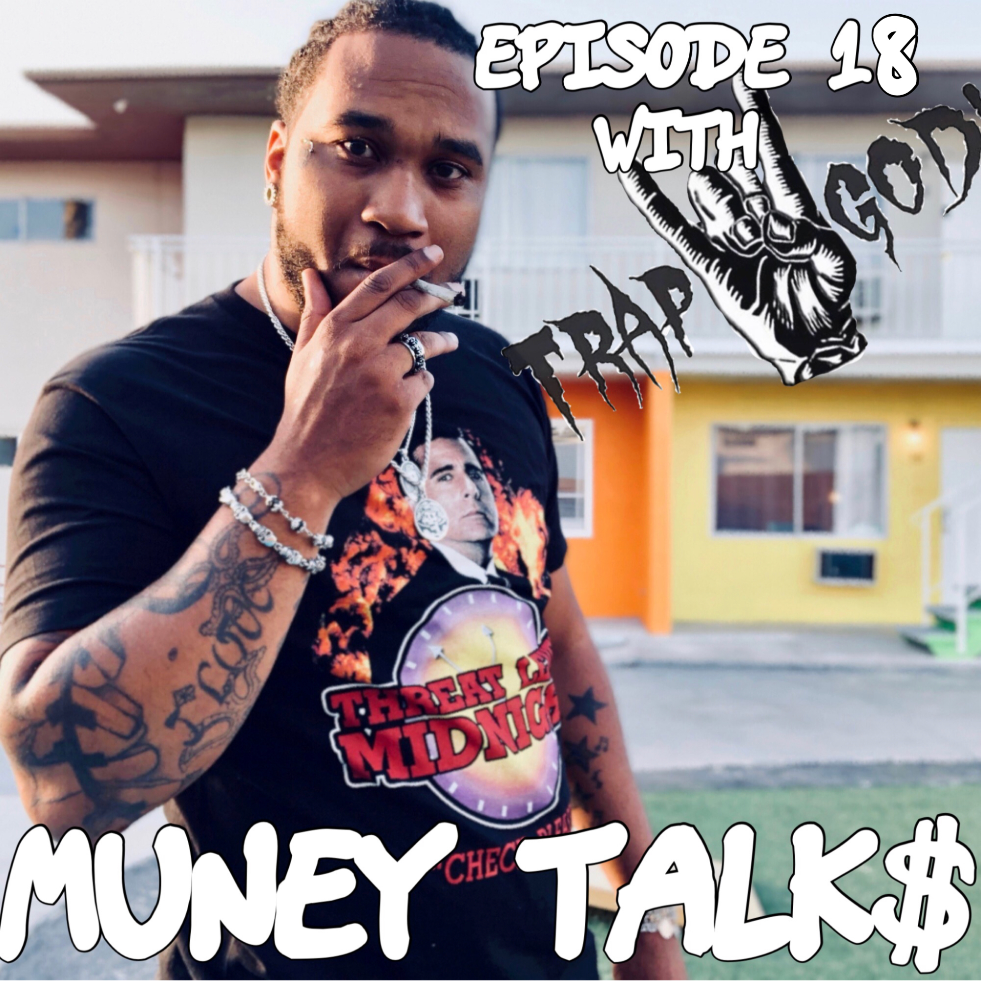 MUNEY TALK$ EP 18(TRAP ROCK GOD!)