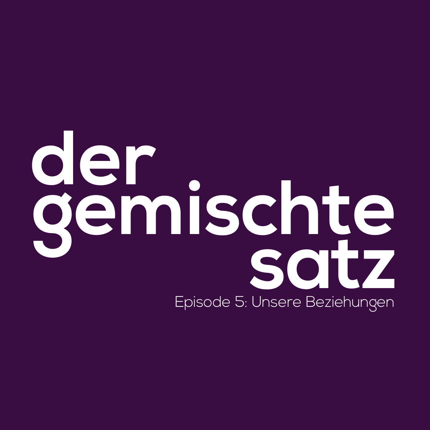Ep.5: Unsere Beziehungen