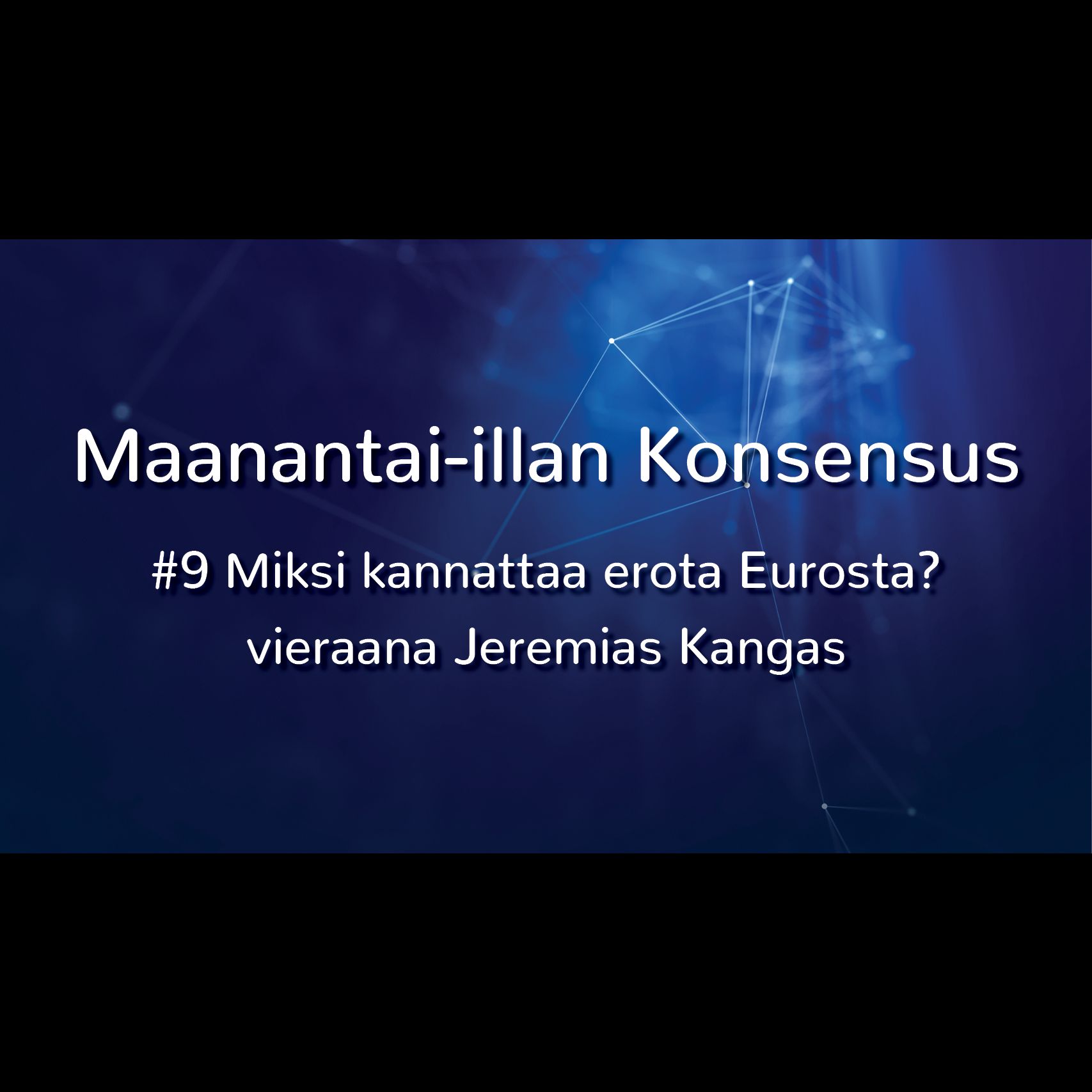 Maanantai-Illan Konsensus #9 Miksi Kannattaa Erota Eurosta?