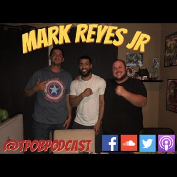 TPoB 019- Mark Reyes Jr