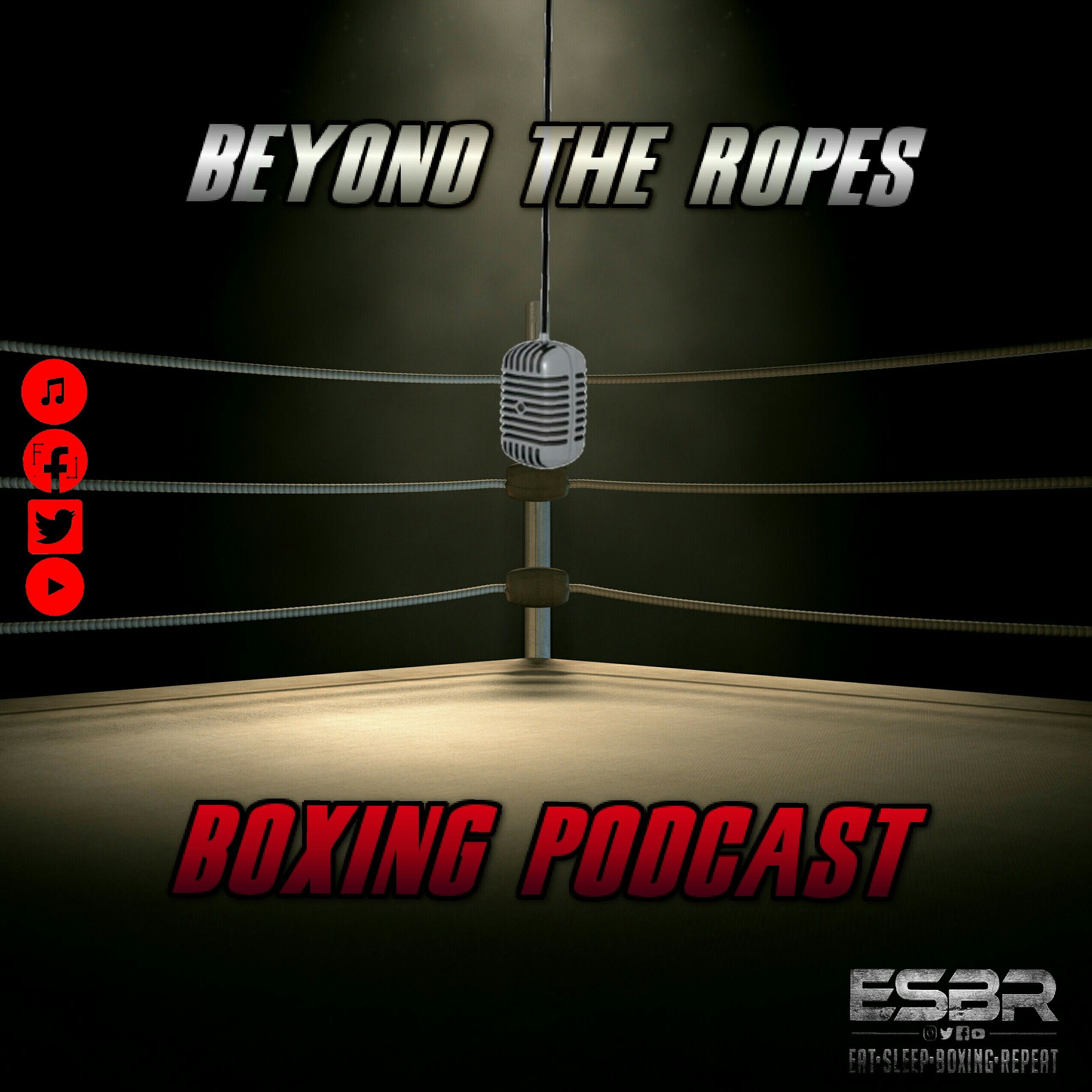 Beyond The Ropes Boxing Podcast