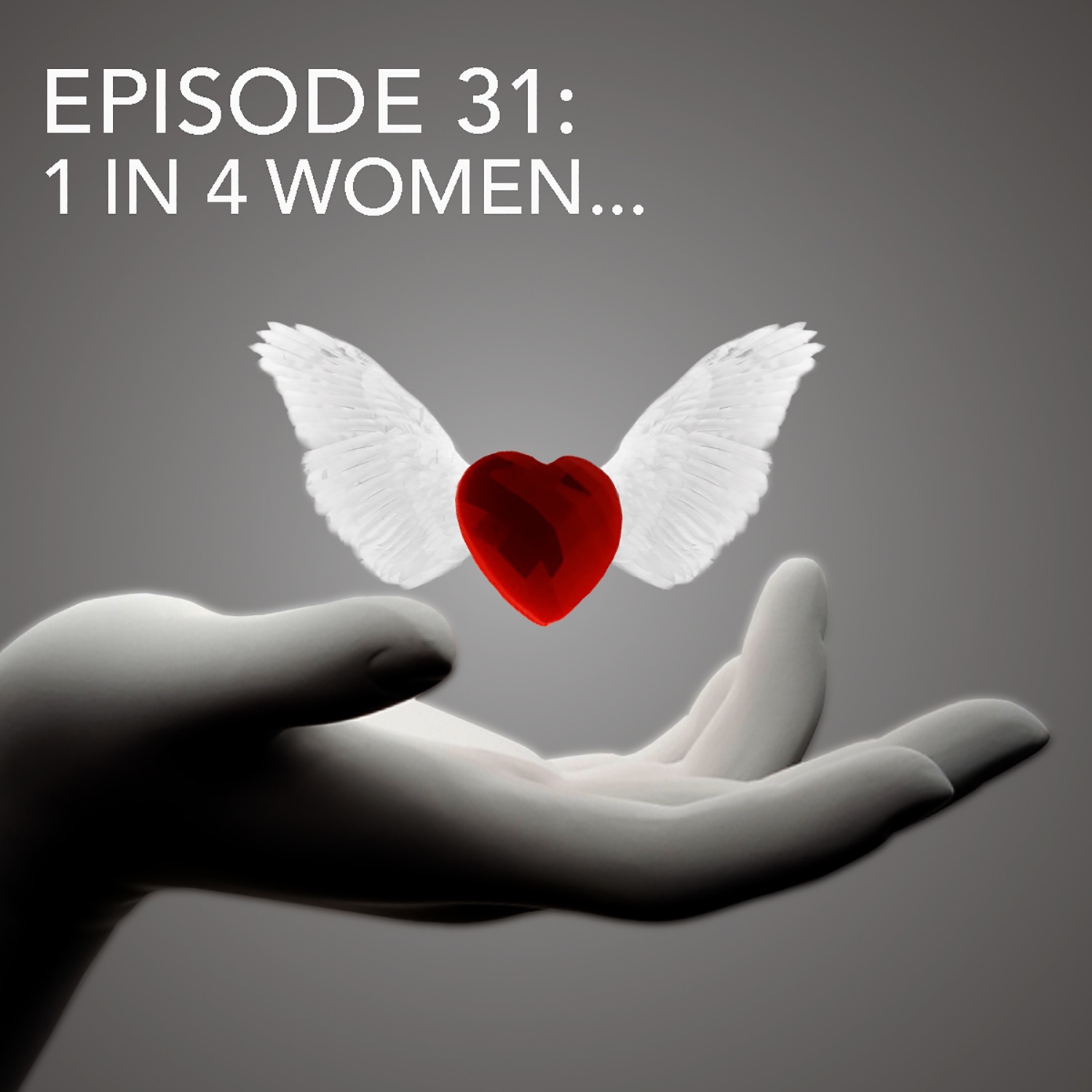 Episode 31: 1 in 4 Women...