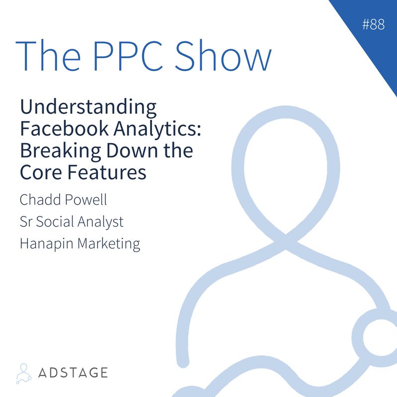 Episode #088 - Chadd Powell - Understanding Facebook Analytics: Breaking Down the Core Features