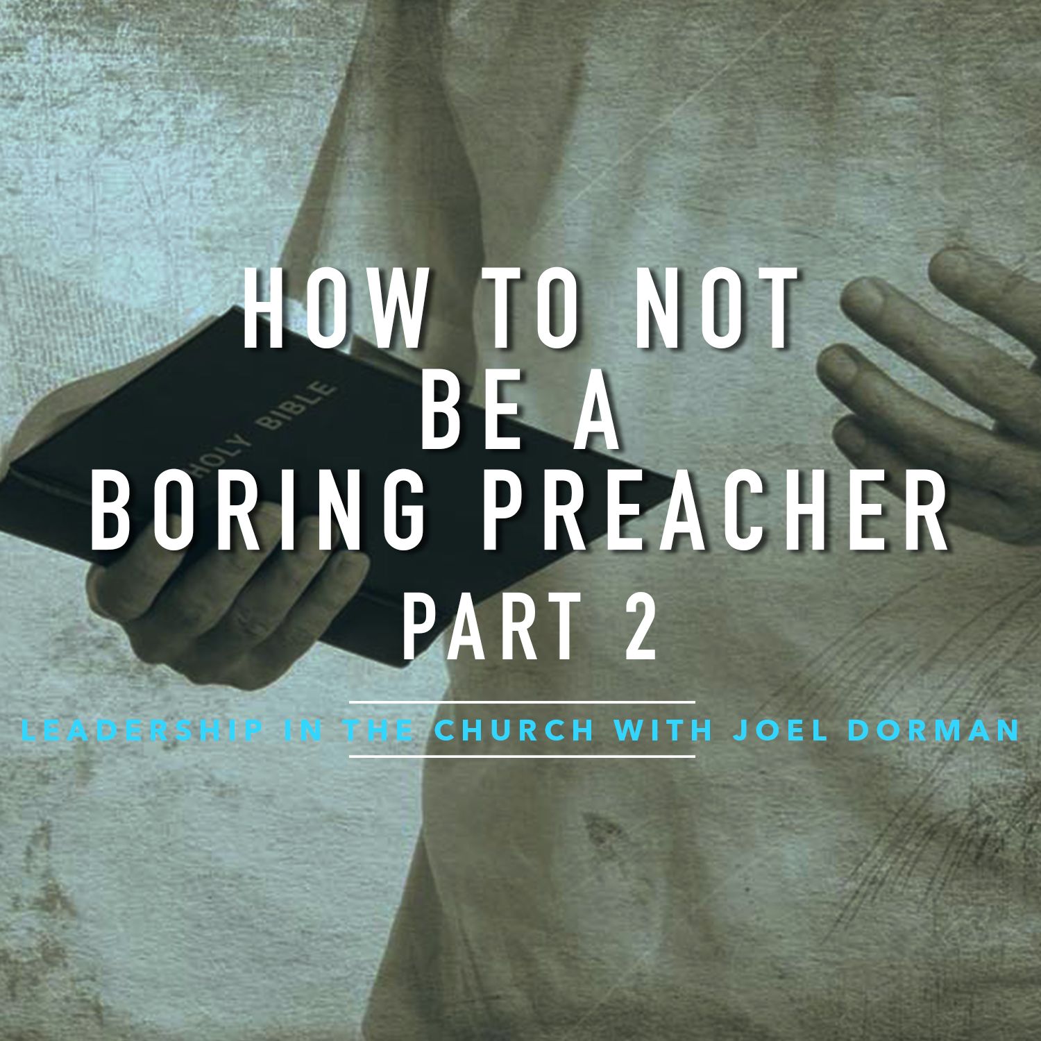 How To NOT Be A Boring Preacher Part 2