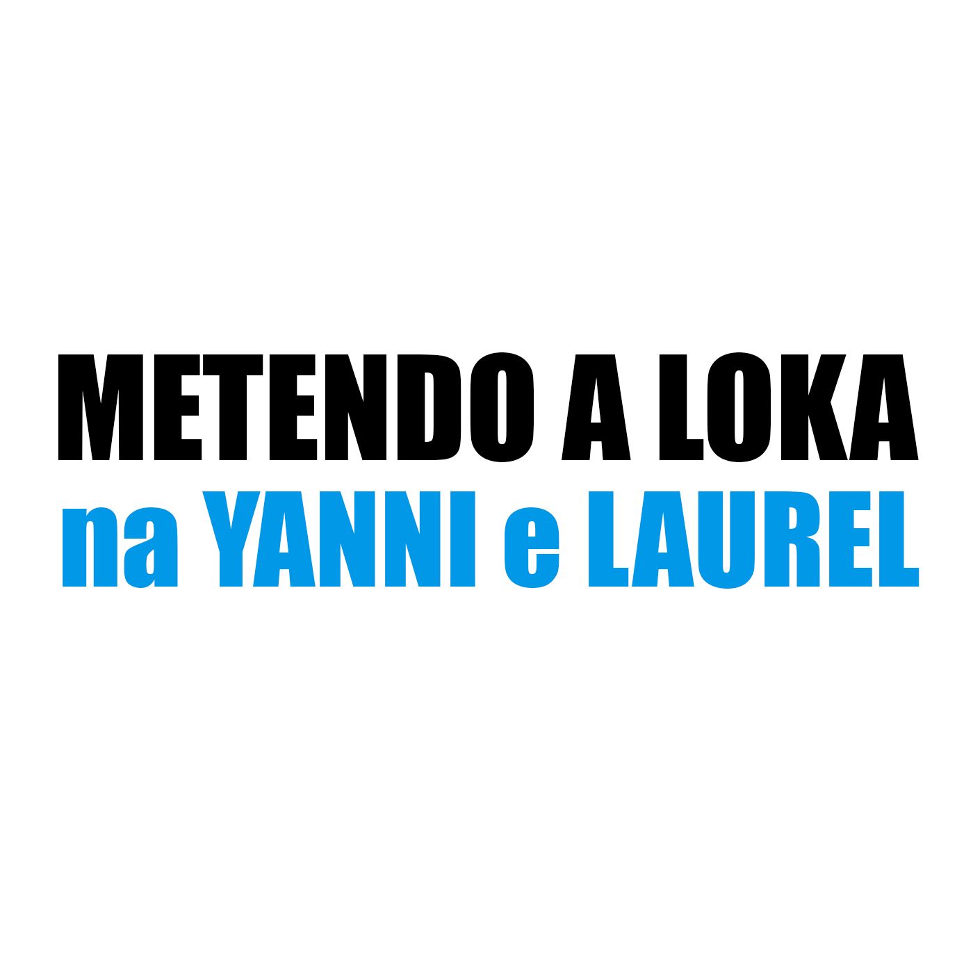 #2 - Metendo a Loka na Yanny e Laurel