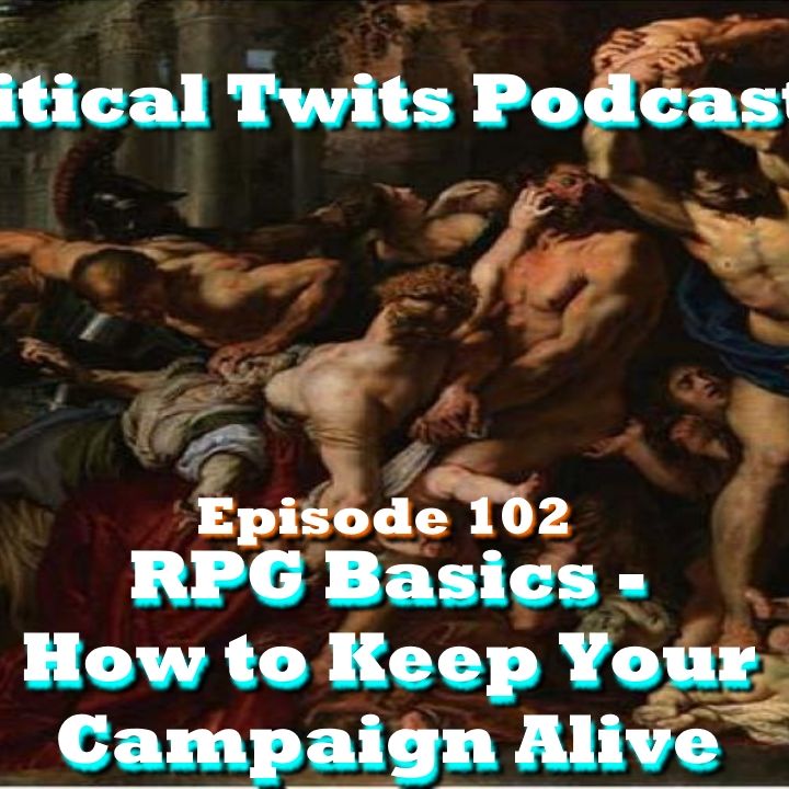 102 - RPG Basics - How to Keep Your Campaign Alive