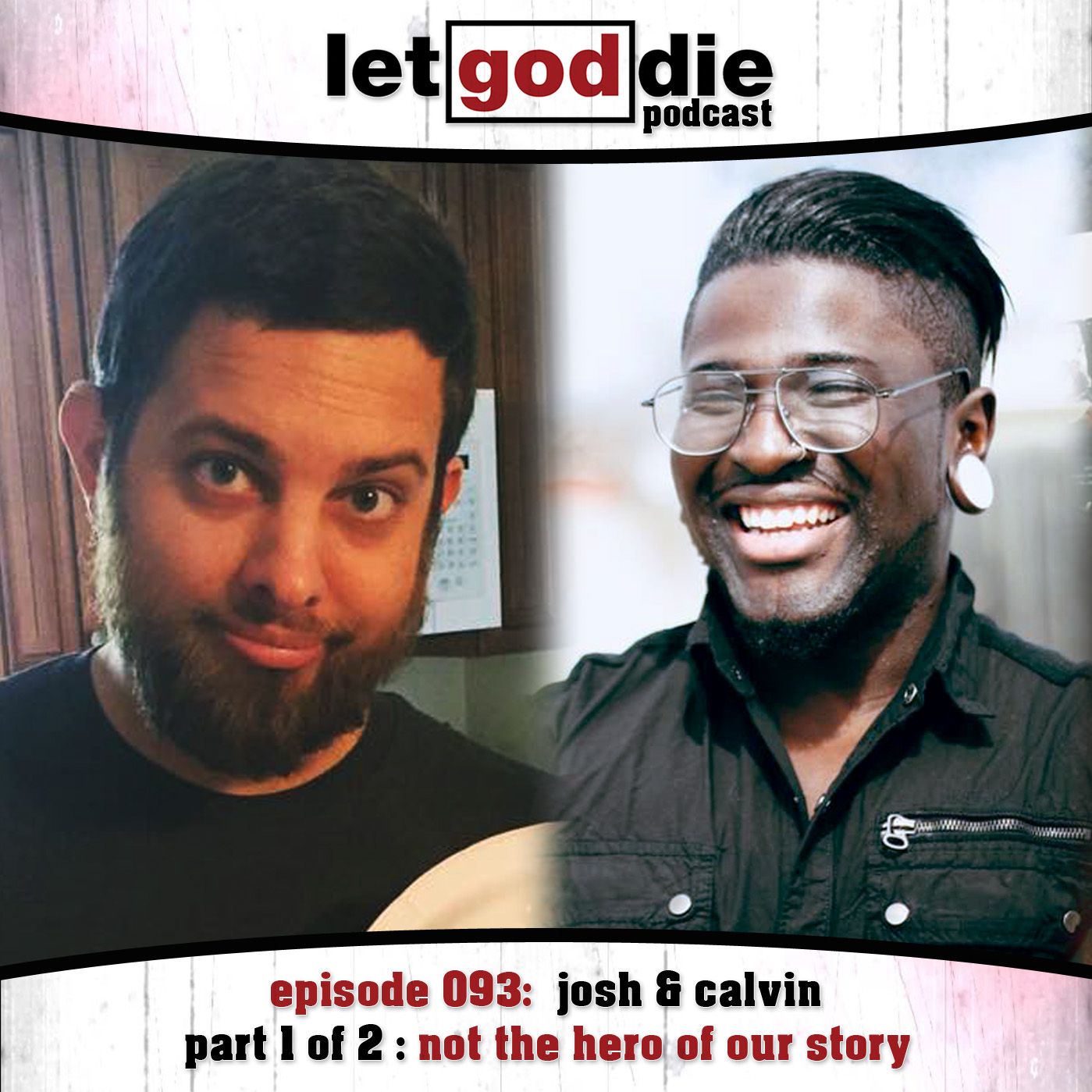 093 - josh & calvin - part 1: not the hero of our story