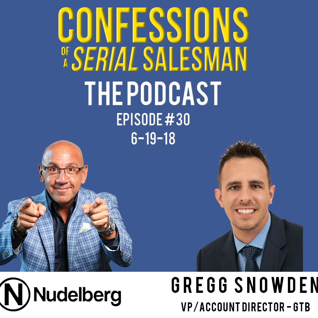 Confessions of a Serial Salesman The Podcast with Gregg Snowden, VP at GTB (Global Team Blue)