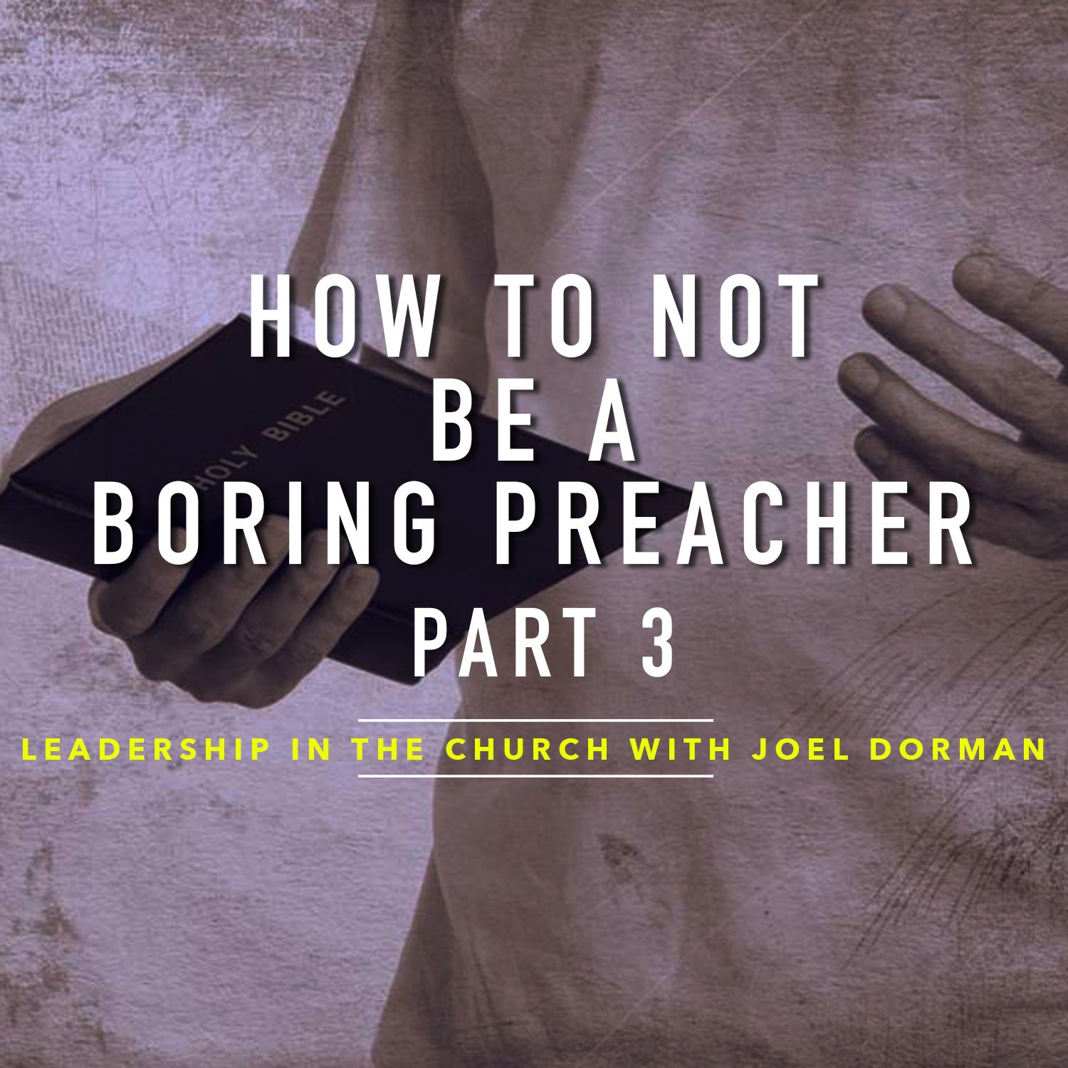 How To NOT Be A Boring Preacher Part 3