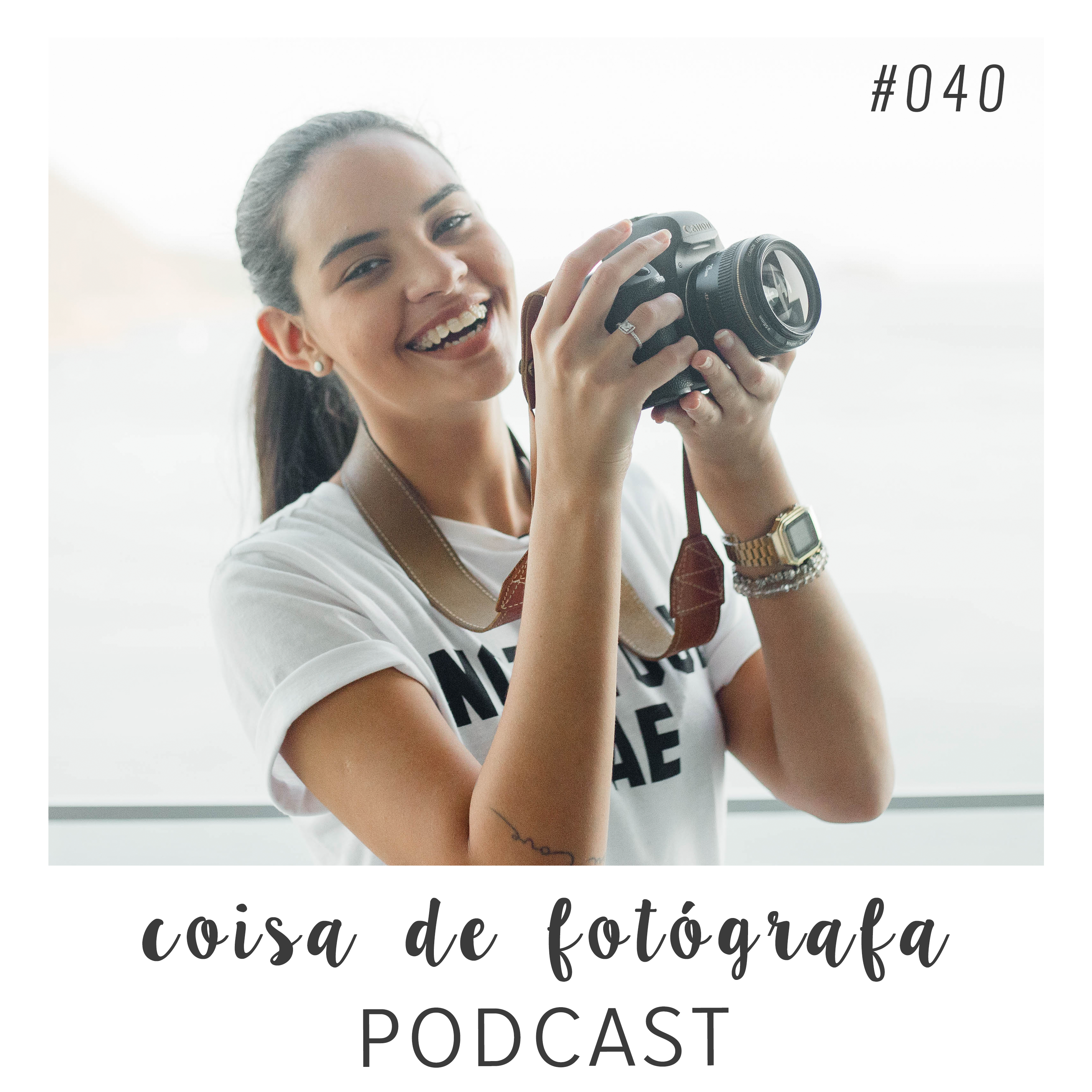 Coisa de Fotógrafa Podcast - Fotografia, Negócios e Felicidade