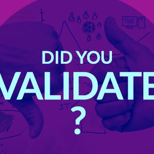 The Importance of VALIDATING your idea