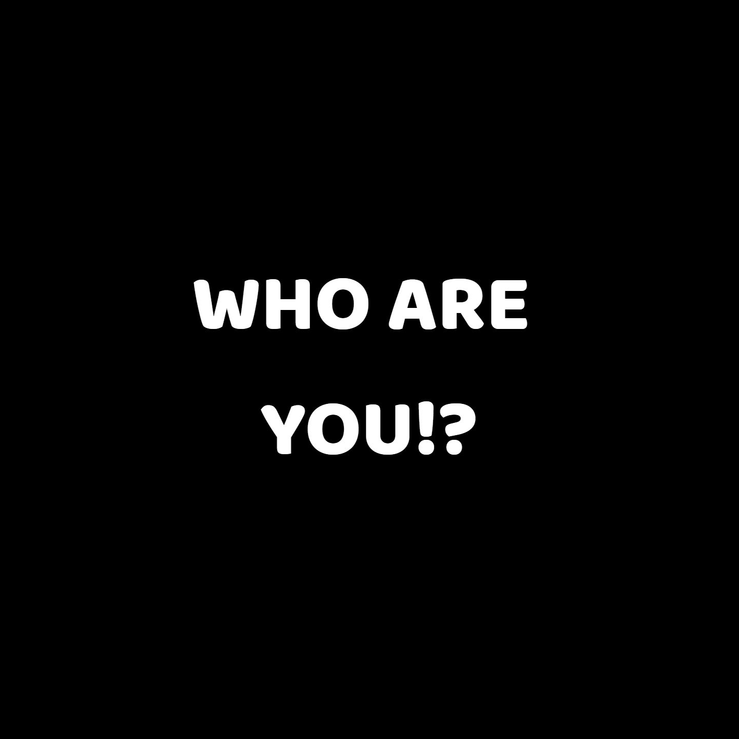 WHO ARE YOU? FIND YOUR IDENTITY. (#2)