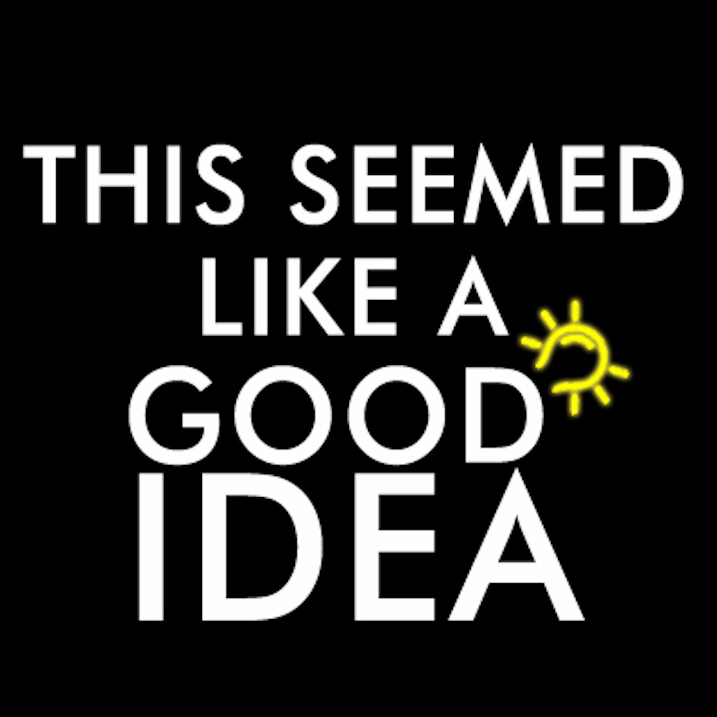 This Seemed Like a Good Idea: The Advice Episode
