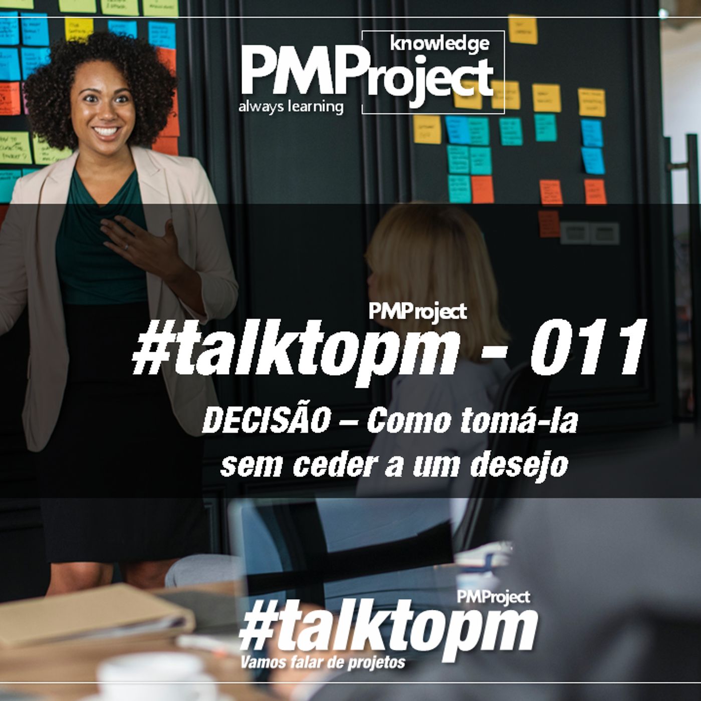 #TalktoPM - 011 - DECISÃO - Como Tomá - La Sem Ceder A Um Desejo - 04 - 07 - 18