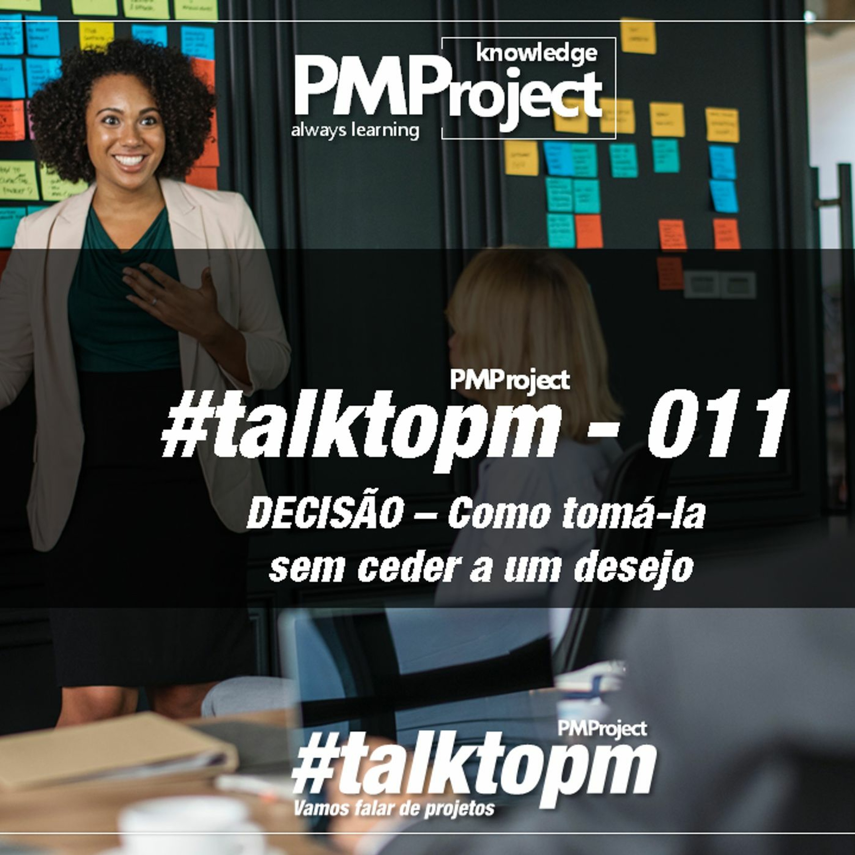 #TalktoPM - 011 - DECISÃO - Como Tomá - La Sem Ceder A Um Desejo - 04 - 07 - 18
