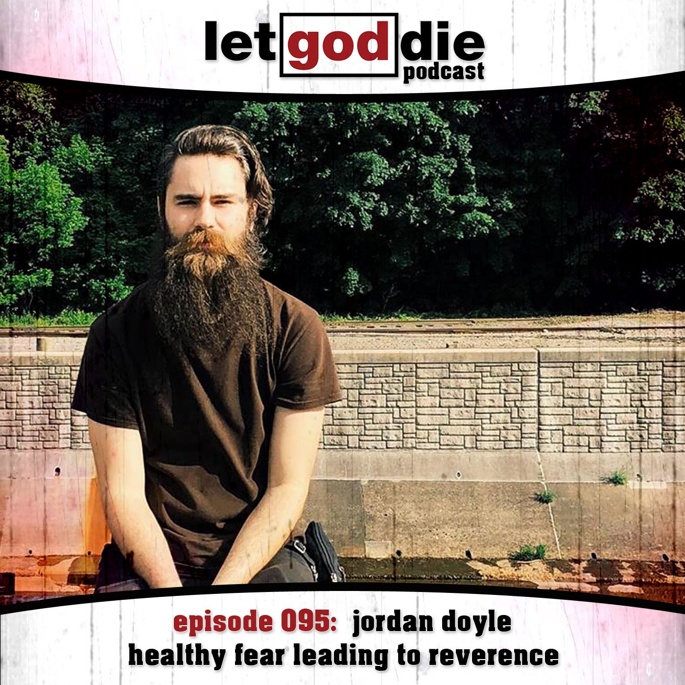 095 - jordan doyle - healthy fear leading to reverence