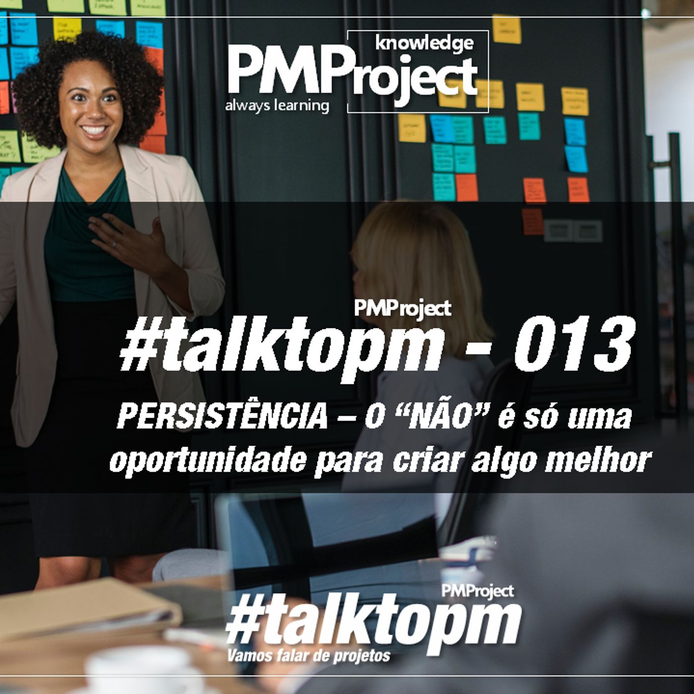 #TalktoPM - 013 - PERSISTÊNCIA - O “NÃO” É Só Uma Oportunidade Para Criar Lago Melhor - 06 - 07 - 18