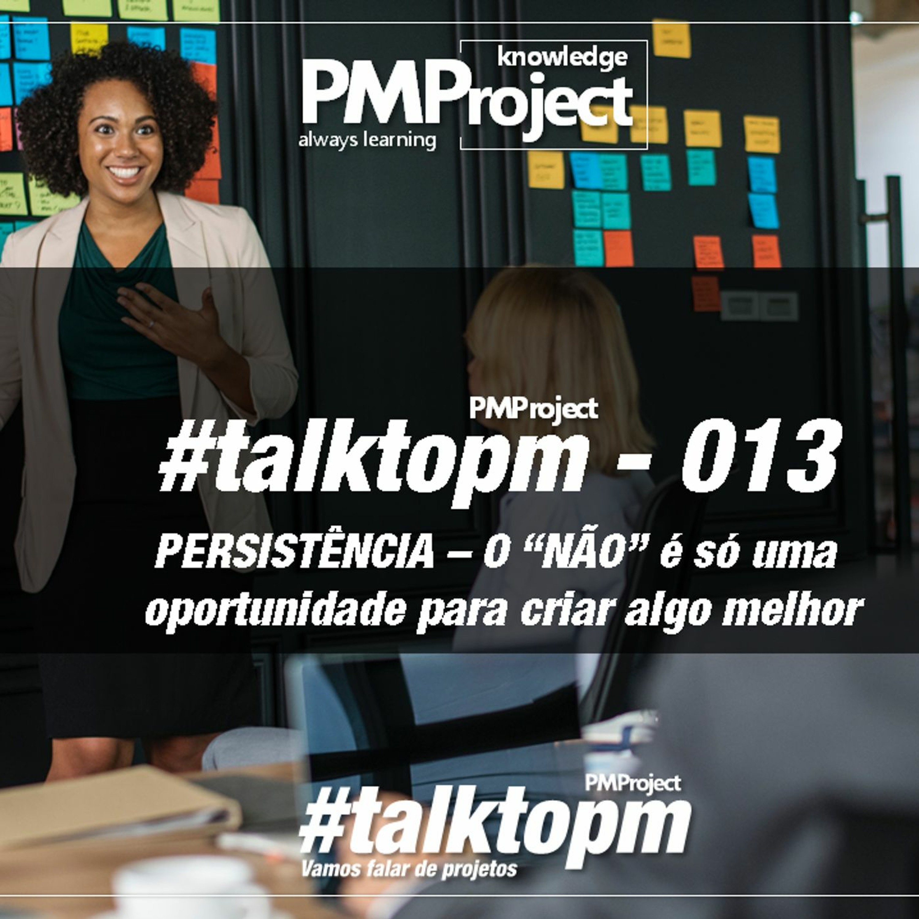 #TalktoPM - 013 - PERSISTÊNCIA - O “NÃO” É Só Uma Oportunidade Para Criar Lago Melhor - 06 - 07 - 18