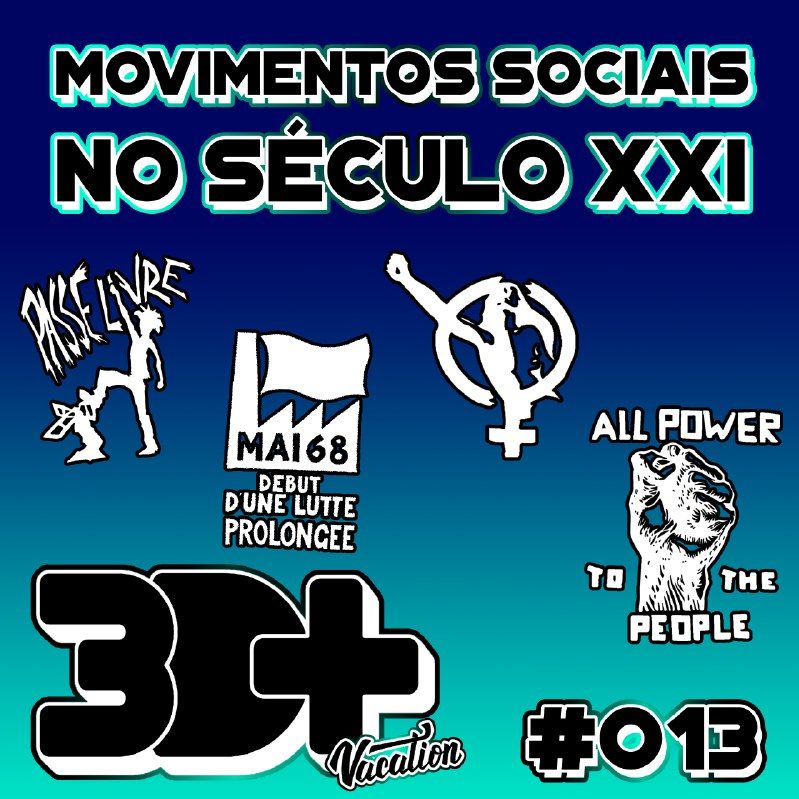 #013 Vacation: Movimentos Sociais No Século XXI
