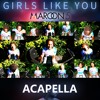 Maroon 5 ft. Cardi B - Girls Like You (Acapella Remix)