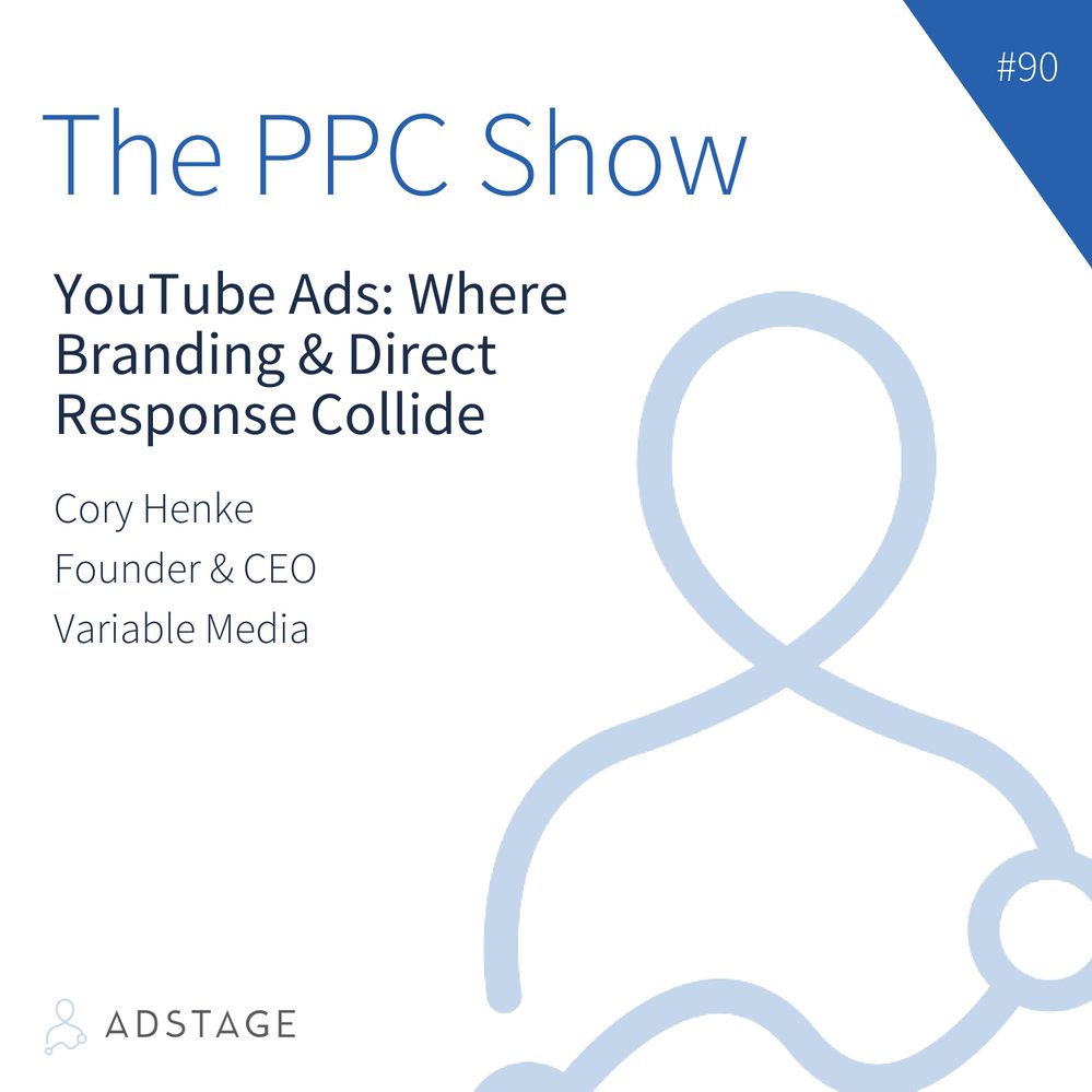 Episode #090 - Cory Henke - YouTube Ads: Where Branding & Direct Response Collide