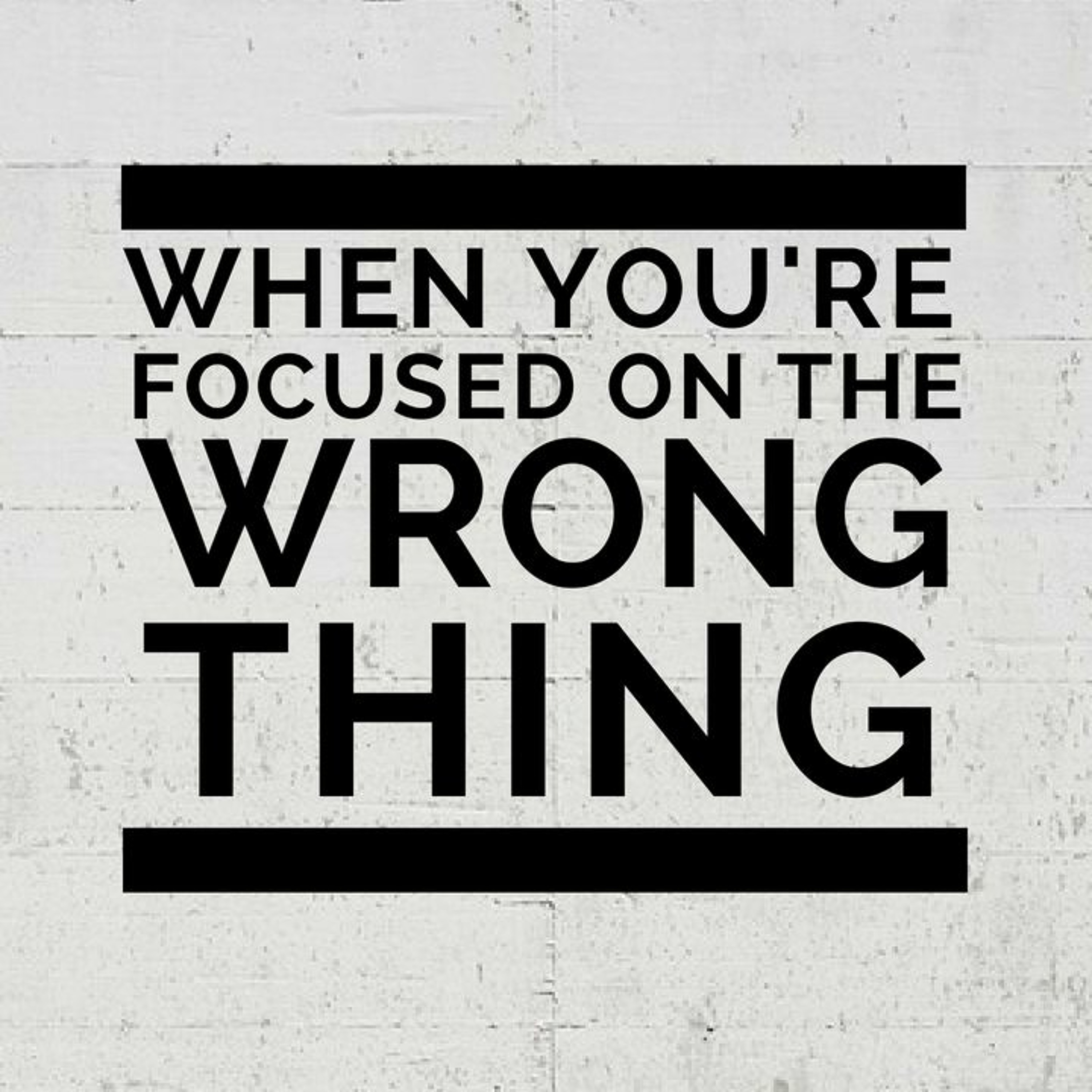When The "One Thing" Is The WRONG Thing
