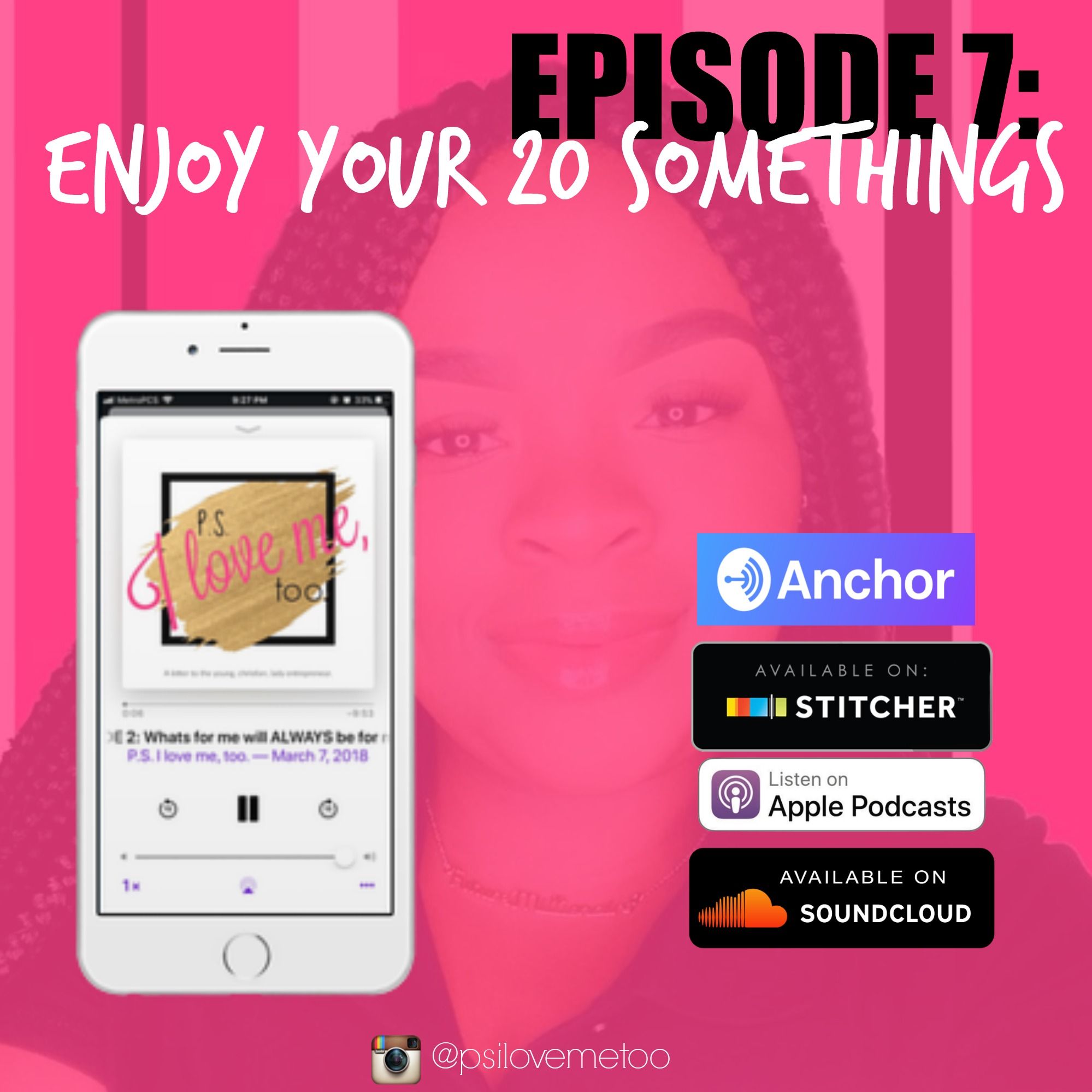 P.S. I LOVE ME TOO EPISODE 7: Enjoy your 20 somethings!