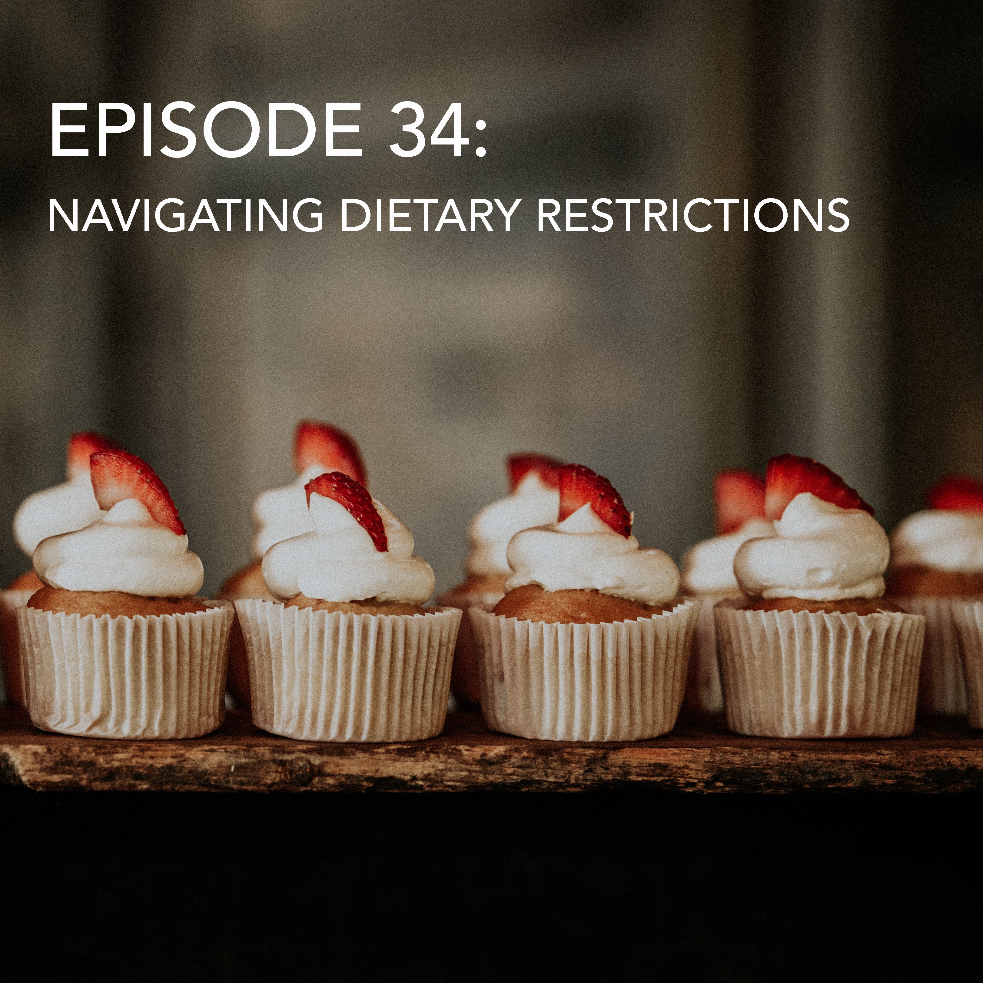 Episode 34: Navigating Dietary Restrictions