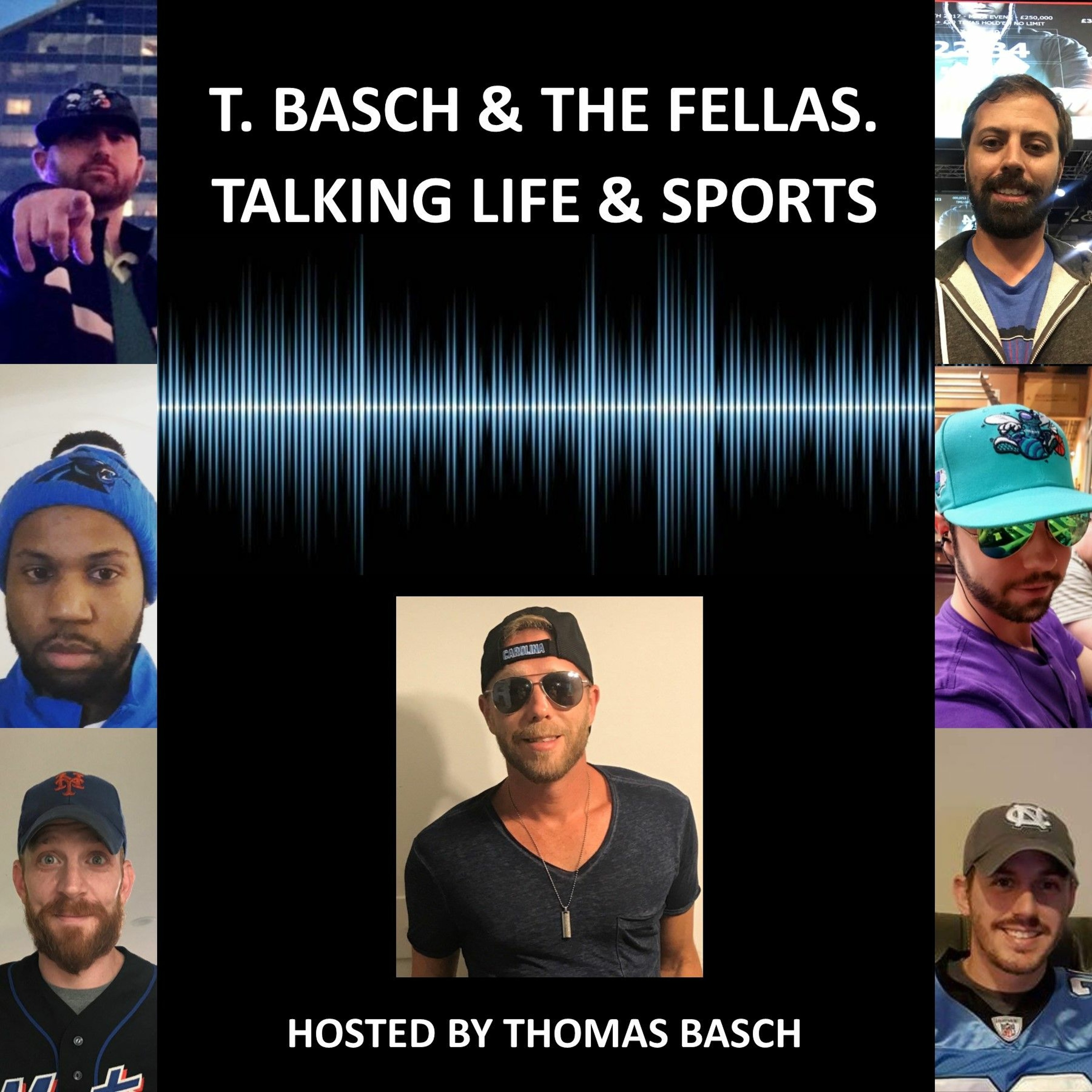 T.Basch and the Fellas. Talking Life & Sports