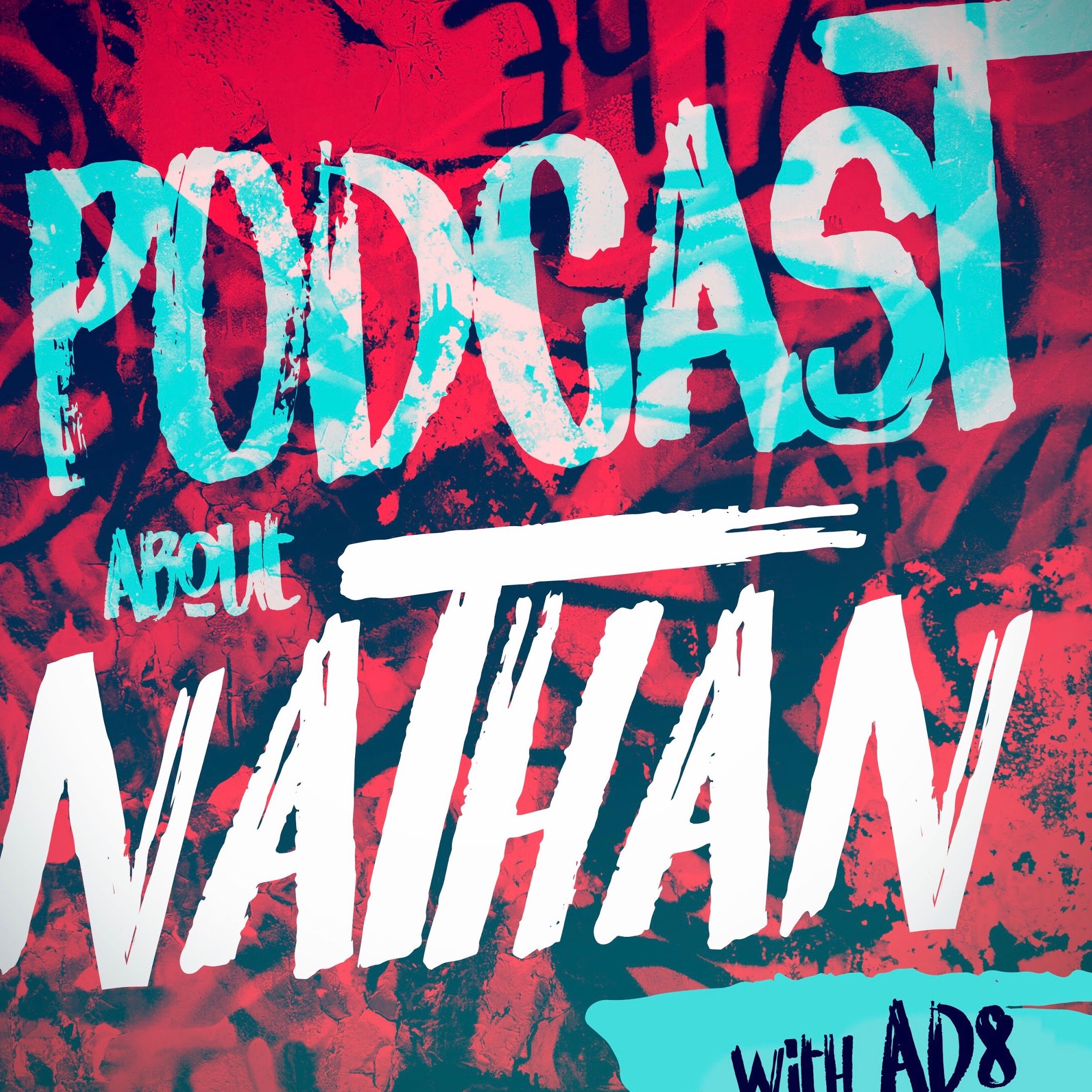 The Podcast About Nathan