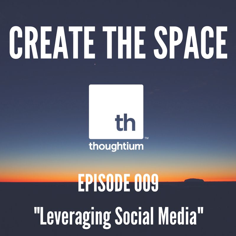 Create the Space - Episode 009 - "Leveraging Social Media"