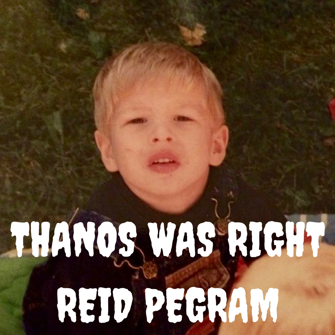 Ep. 31 Thanos was Right-Reid Pegram