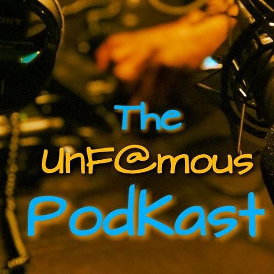 The UnF@mous PodKast